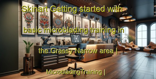 Skinart Getting started with basic microblading training in the Grassy Narrow area | MicrobladingTraining | MicrobladingClasses | SkinartTraining-Canada